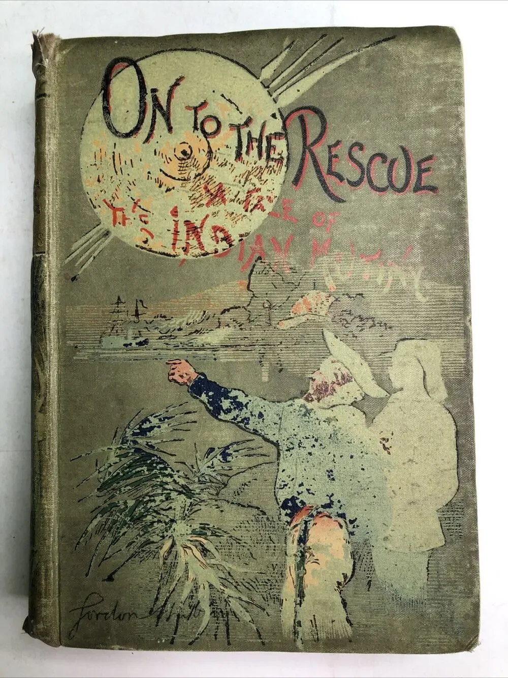 On to the Rescue - A Tale of the Indian Mutiny by Gordon Stables Illustrated HC